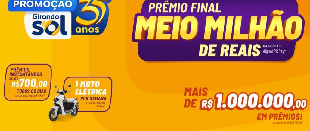 Promoção Girando Sol 35 anos Banner promocional de 35 anos da Girando Sol com fundo amarelo. O anúncio destaca prêmios em dinheiro via PicPay, incluindo um prêmio final de meio milhão de reais, motos elétricas e valores diários de até R$700,00.