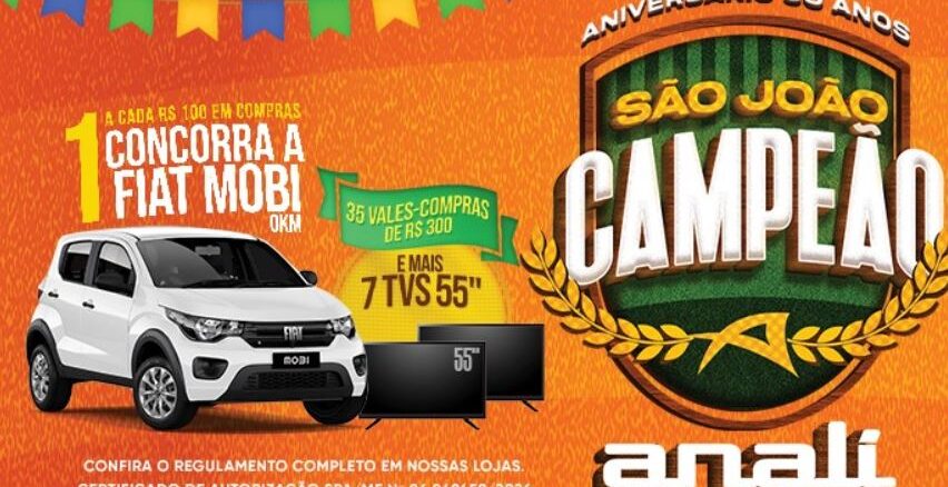 ANIVERSÁRIO 30 ANOS ANALI SÃO JOÃO CAMPEÃO NO CEARÁ Peça publicitária da promoção São João Campeão do Supermercado Analí, comemorativa ao aniversário de 30 anos, com prêmios que incluem um Fiat Mobi 0km, 35 vales-compras de R$300,00 e 7 TVs de 55 polegadas.