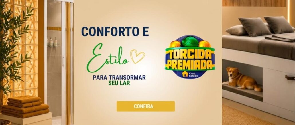 Banner promocional da campanha Torcida Premiada Casa Saldão, com a frase "Conforto e Estilo para Transformar seu Lar" ao centro, ladeado por imagens de um banheiro e de um quarto decorados.