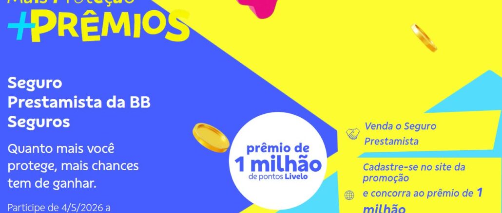 Banner publicitário da promoção Mais Proteção +PRÊMIOS da BB Seguros. A imagem apresenta cores vibrantes em azul e amarelo com moedas douradas flutuantes. O texto destaca a premiação de 1 milhão de pontos Livelo para quem vende o Seguro Prestamista e realiza o cadastro no site da campanha. O período de participação indicado é de 4/5/2026 a 30/6/2026.