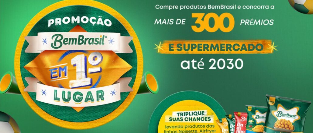 Banner promocional da campanha BemBrasil Em 1º Lugar, com fundo verde, bolas de futebol decorativas, embalagens dos produtos das linhas Noisette, Airfryer e Dadinhos de Batata, e destaque para mais de 300 prêmios, incluindo supermercado até 2030.