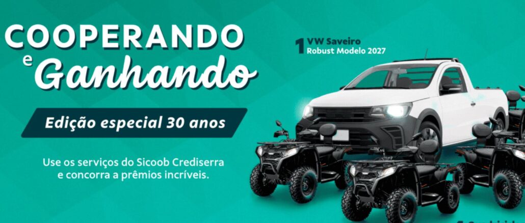 Banner promocional da campanha Cooperando e Ganhando, Edição Especial 30 Anos, do Sicoob Crediserra, com imagens de uma VW Saveiro Robust Modelo 2027 e quatro quadriciclos Terrox 400L como prêmios.