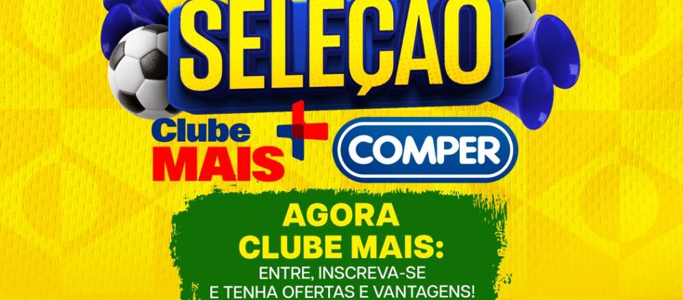 Banner promocional da campanha Seleção Clube Mais Comper, com fundo amarelo, bolas de futebol e cornetas azuis, convidando o consumidor a se inscrever no clube de vantagens.