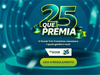 Arte promocional da campanha 25 Que Premia do Sicoob Três Fronteiras, celebrando os 25 anos da cooperativa com sorteio de prêmios para associados.