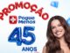 Anúncio publicitário da rede Pague Menos com a imagem da influenciadora Juliette sorrindo. Ao lado dela, balões metalizados vermelhos formam a palavra Promoção e balões azuis formam o número 45 anos sobre um fundo claro com símbolos de porcentagem.