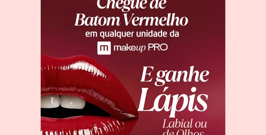 Banner promocional com fundo vermelho escuro apresentando lábios com batom vermelho brilhante. O texto anuncia que ao chegar de batom vermelho em qualquer unidade da makeup PRO a pessoa ganha um lápis labial ou de olhos.