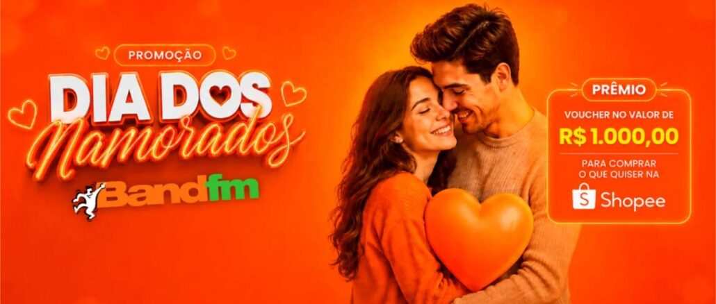 Promoção Dia dos Namorados Band FM e Shopee: voucher de R$1.000,00 para comprar o que quiser na Shopee.