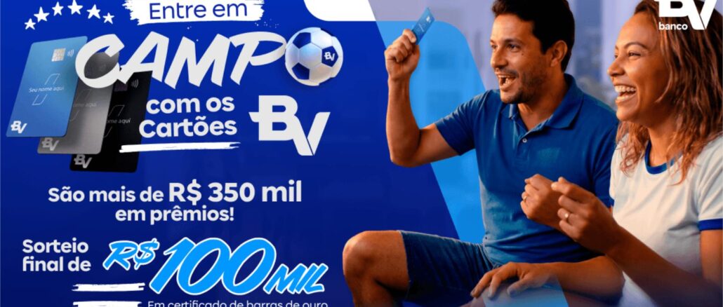 Peça publicitária da promoção Entre em Campo com os Cartões BV, do Banco BV, com prêmios de mais de R$350mil e sorteio final de R$100mil em certificado de barras de ouro.