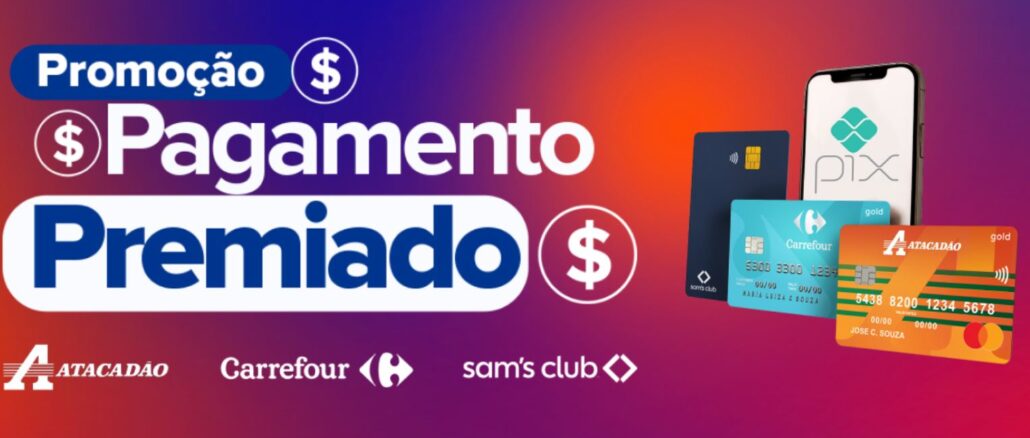 Promoção Pagamento Premiado Atacadão, Carrefour e Sam's Club Banner da Promoção Pagamento Premiado, com logos do Atacadão, Carrefour e Sam's Club, cartões de crédito das bandeiras e celular com tela do Pix.