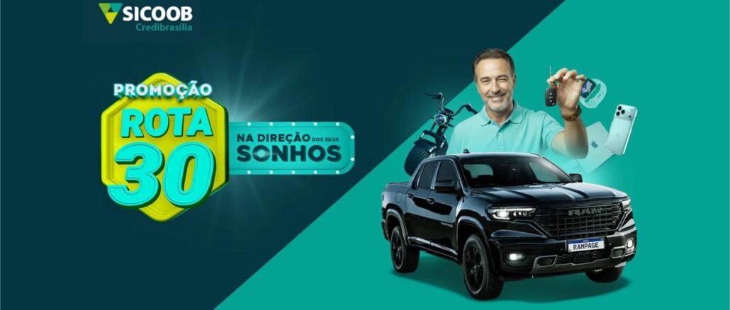 Peça publicitária da Promoção Rota 30 Na Direção dos Seus Sonhos do Sicoob Credibrasília, com destaque para uma picape RAM Rampage preta e prêmios como iPhone, smartwatch e patinete elétrico.