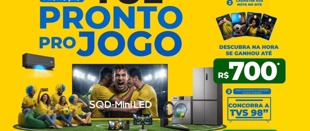 Promoção TCL Vem pro Jogo Cartaz da promoção TCL Pronto Pro Jogo em fundo amarelo, apresentando diversos eletroeletrônicos, torcedores de futebol e informações sobre prêmios de até R$700 e sorteio de TVs de 98 polegadas.
