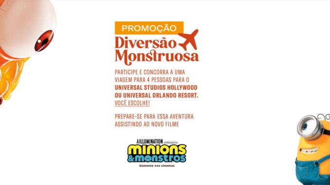 Banner da promoção Diversão Monstruosa, com fundo branco, ilustração de um olho de monstro laranja e vermelho no canto superior esquerdo e um Minion com aparelho na cabeça no canto inferior direito. No centro, selo laranja com a palavra Promoção e o título Diversão Monstruosa em letras vermelhas, com ícone de avião. Abaixo, texto explicando que o participante concorre a uma viagem para quatro pessoas para o Universal Studios Hollywood ou Universal Orlando Resort, com a chamada para assistir ao filme Minions e Monstros, de Illumination, somente nos cinemas.