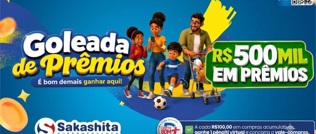Promoção Goleada de Prêmios do Sakashita Supermercados com R$500 mil em prêmios