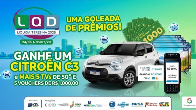Liquida Teresina 2026 — concorra a um Citroën C3, 5 TVs de 50 polegadas e 5 vouchers de R$1.000,00; a cada R$50,00 em compras, gere 1 cupom, com bônus de até 3 cupons via Cielo; promoção de 24/06 a 03/07/2026.