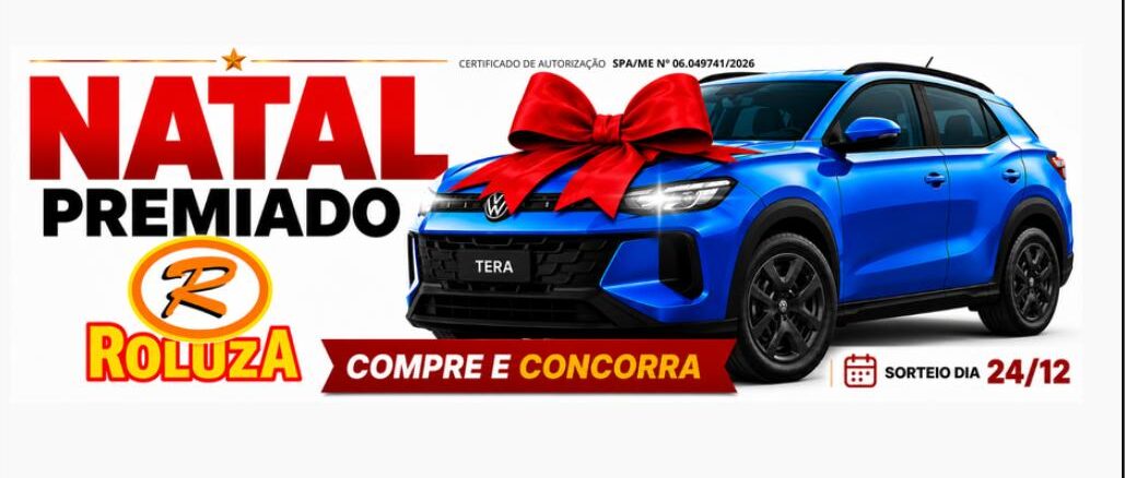 Promoção Natal Premiado Roluza 2026 com sorteio de um Volkswagen Tera azul no dia 24 de dezembro, certificado SPA/ME nº 06.049741/2026.