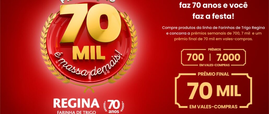 Peça publicitária da Promoção Farinha de Trigo Regina 70 Anos, com prêmios semanais de R$700,00 e R$7.000,00 em vales-compras e prêmio final de R$70.000,00 em vales-compras.