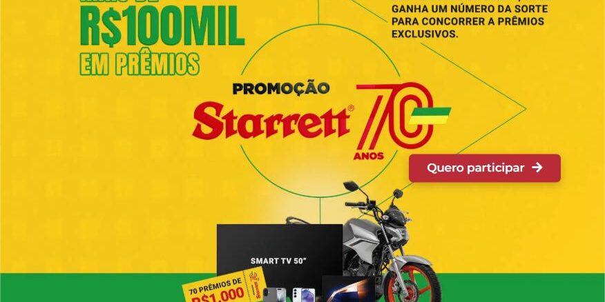 Banner da Promoção Aniversário Starrett 70 Anos com prêmios de mais de R$100mil, incluindo moto, Smart TV 50 polegadas, notebooks e smartphones.