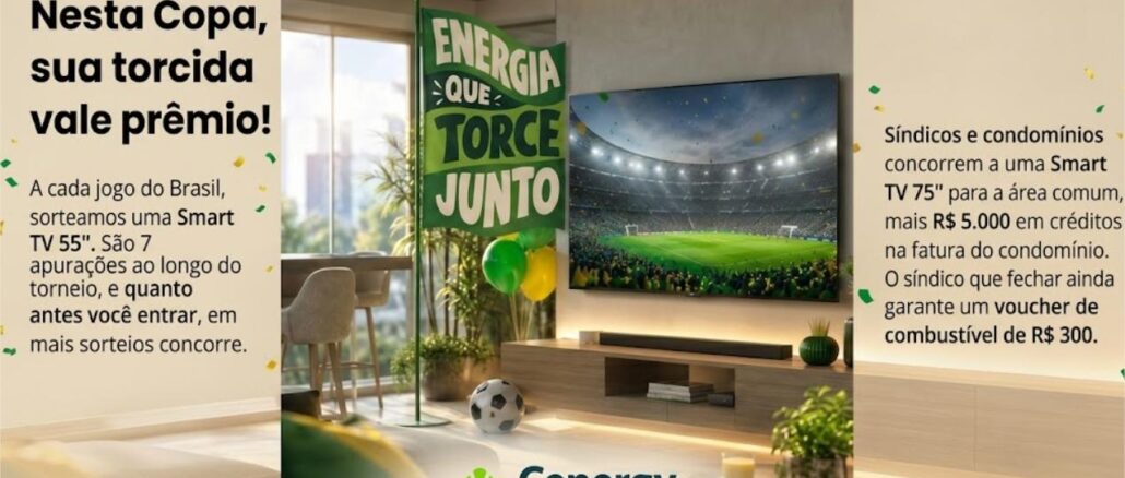 Promoção Energia que Torce Junto da Cenergy Brasil: sorteio de Smart TV 55" a cada jogo do Brasil na Copa e Smart TV 75" para condomínios participantes.