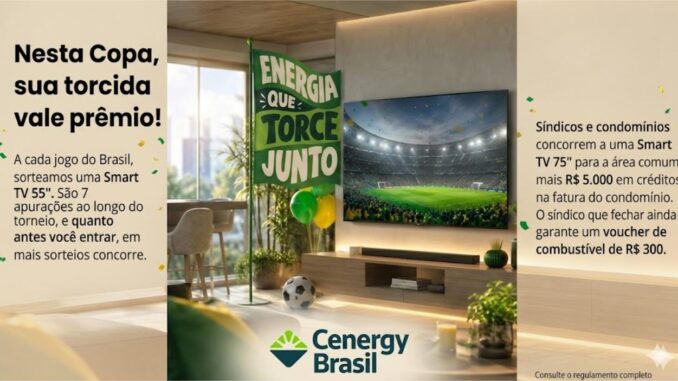 Promoção Energia que Torce Junto da Cenergy Brasil: sorteio de Smart TV 55" a cada jogo do Brasil na Copa e Smart TV 75" para condomínios participantes.