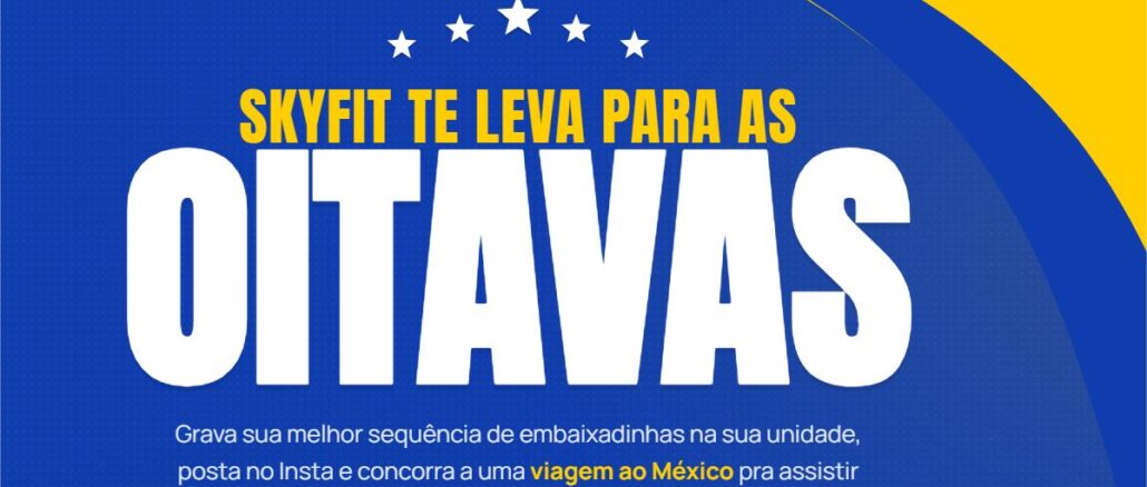 Promoção SkyfitNasOitavas SkyFit Academia Arte da promoção SkyFit Nas Oitavas, da academia SkyFit, com fundo azul royal, estrelas brancas e o texto "Skyfit te leva para as Oitavas" em destaque, convidando alunos a gravar sequências de embaixadinhas para concorrer a uma viagem ao México.