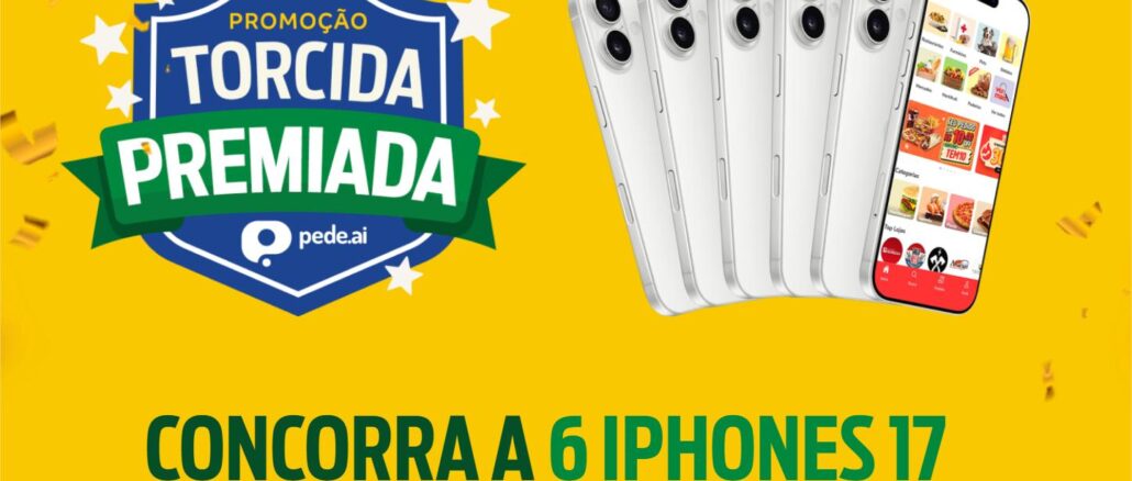Imagem promocional da campanha Torcida Premiada do aplicativo pede.ai com fundo amarelo, apresentando seis celulares e o anúncio de sorteio de seis iPhones 17.