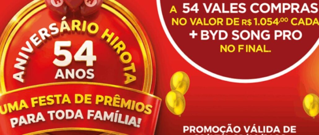 Arte promocional do aniversário de 54 anos do Hirota, com balões vermelhos e dourados formando as letras H, selo comemorativo dourado e vermelho ao centro com os dizeres Aniversário Hirota 54 Anos, faixa inferior anunciando uma festa de prêmios para toda família, balões amarelos ao fundo e texto informando participação para concorrer a 54 vales-compras no valor de R$1.054,00 cada mais um BYD Song Pro no final, com promoção válida de 22/07 a 21/09/2026.