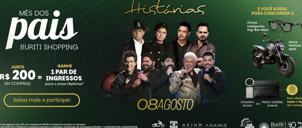 Dia dos Pais Buriti Shopping & Histórias Banner da campanha Mês dos Pais do Buriti Shopping com o show Histórias, reunindo cantores em fundo verde, ao lado de prêmios como óculos Ray-Ban Meta e moto elétrica W125