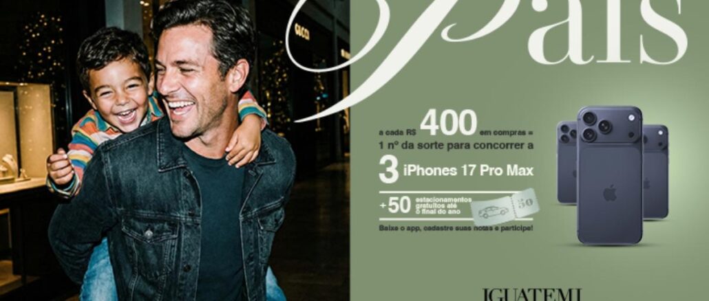 Dia dos Pais Iguatemi Porto Alegre Pai carrega o filho nas costas sorrindo em shopping decorado para o Dia dos Pais, com destaque para promoção de três iPhones 17 Pro Max no Iguatemi Porto Alegre