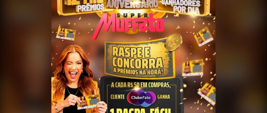 Promoção Mega Aniversário Super Muffato — mais de 12 mil prêmios e mais de 200 ganhadores por dia com o Raspa-Fácil Muffato