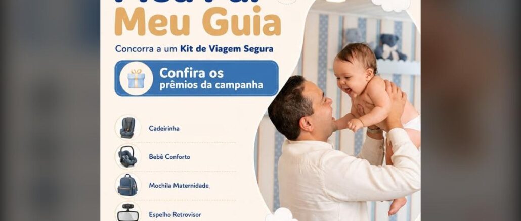 Banner da promoção Meu Pai Meu Guia mostrando pai segurando bebê no colo em quarto decorado em tons de azul e bege, com lista de prêmios ilustrados: cadeirinha, bebê conforto, mochila maternidade, espelho retrovisor e bolsa de armazenamento.