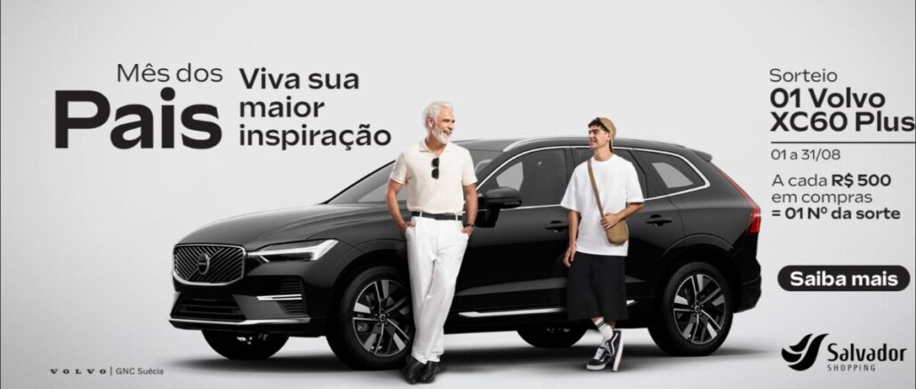 Banner da promoção Dia dos Pais do Salvador Shopping 2026, com sorteio de um Volvo XC60 Plus para compras realizadas de 1º a 31 de agosto.