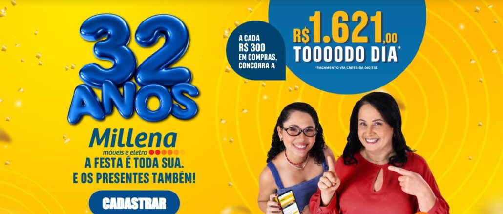Aniversário Millena Móveis em Alagoas e Pernambuco Promoção de aniversário de 32 anos da Millena Móveis e Eletro: a cada R$300 em compras, concorra a R$1.621,00 todo dia, com pagamento via carteira digital.