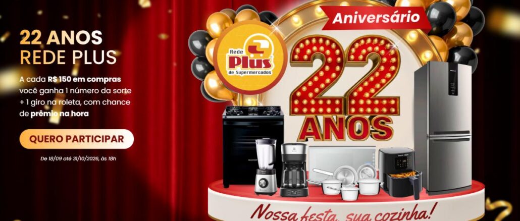 Aniversário Rede Plus de Supermercados 22 anos Nossa festa, sua cozinha em São Paulo Promoção de aniversário de 22 anos da Rede Plus de Supermercados em São Paulo, com prêmios em eletrodomésticos para a cozinha e chance de ganhar na hora girando a roleta.