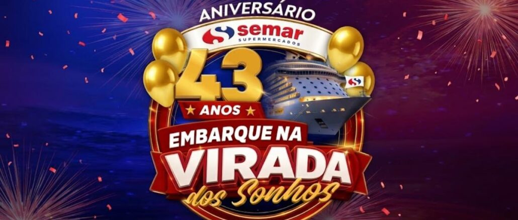 Aniversário Semar 43 anos embarque na virada dos sonhos em São Paulo Arte promocional do Aniversário Semar Supermercados 43 Anos com o tema Embarque na Virada dos Sonhos, apresentando um cruzeiro ao fundo, balões dourados, fogos de artifício e confetes em fundo azul e vermelho.