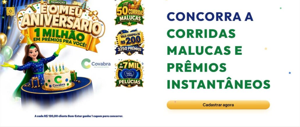Banner da promoção É o Meu Aniversário do Covabra Supermercados com personagem animada ao lado de um bolo de aniversário, selos de 50 Corridas Malucas, 3250 vale-compras de R$200 e mais de 7 mil pelúcias Bem-Estar, com o botão Cadastrar agora.