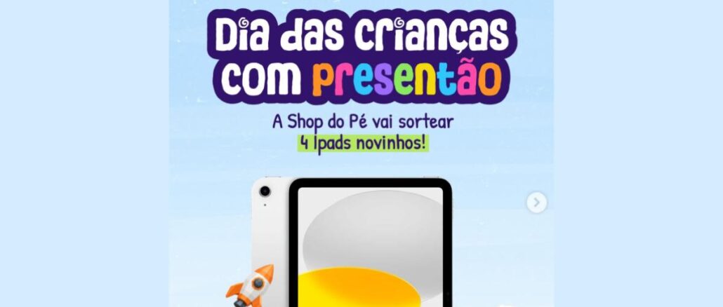 Arte da promoção Dia das Crianças da Shop do Pé com o título "Dia das crianças com presentão", anúncio do sorteio de 4 iPads e a imagem de um iPad prateado ao lado de um menino sorridente e um foguete sobre fundo de céu azul.
