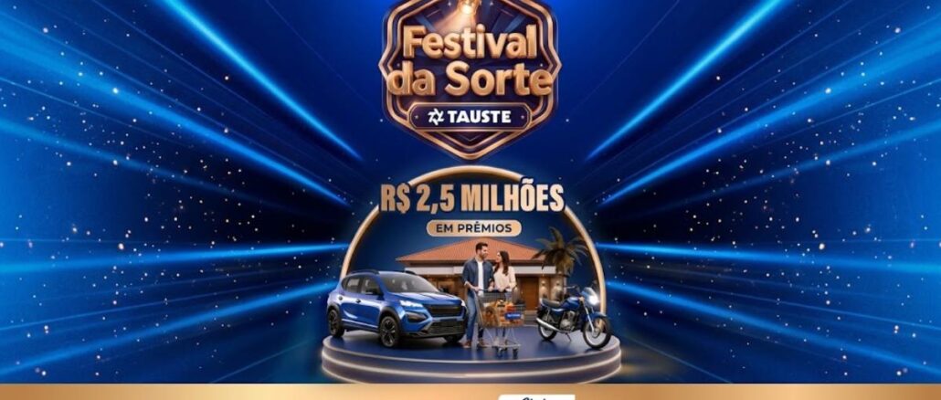 Festival da Sorte Tauste Supermercados no Interior de São Paulo Banner da promoção Festival da Sorte Tauste Supermercados, com prêmios de R$2,5 milhões em prêmios, incluindo carro, moto e casa, válida de 18/09/2026 a 19/01/2027.