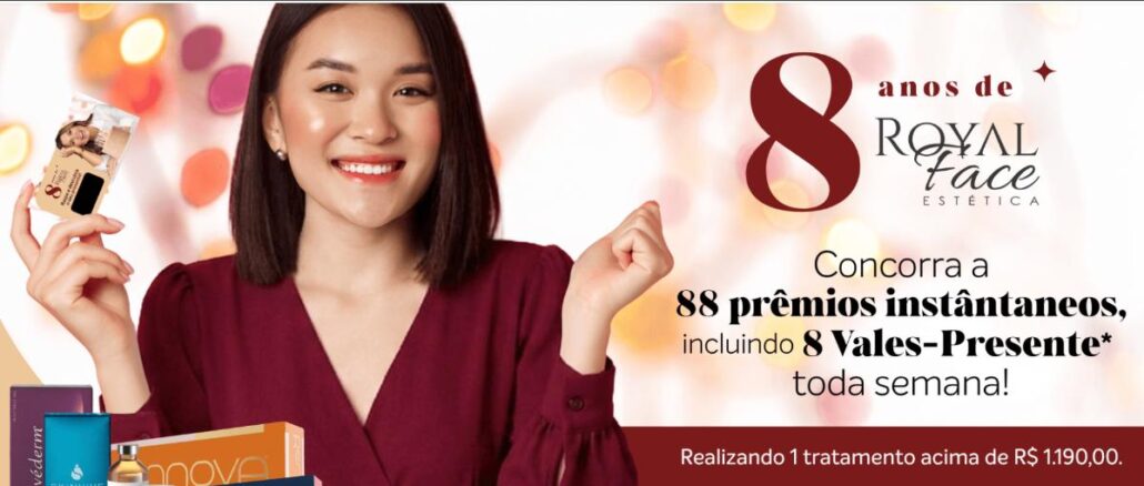 Promoção 8 Anos de Royal Face Estética: concorra a 88 prêmios instantâneos, incluindo 8 vales-presente de R$700,00 toda semana, realizando 1 tratamento acima de R$1.190,00. Válido de 01/09/2026 a 30/09/2026.