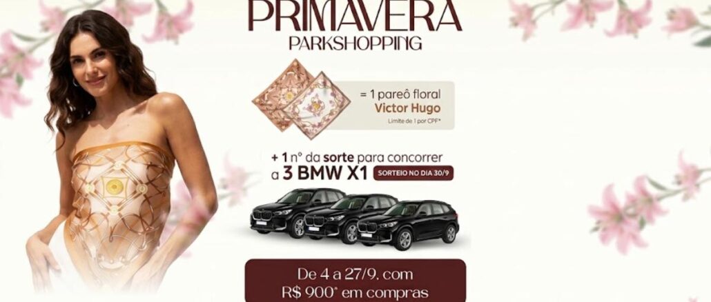 Banner da Promoção Primavera ParkShopping Brasília: compras a partir de R$900 entre 4 e 27 de setembro garantem um pareô floral Victor Hugo e número da sorte para concorrer a 3 BMW X1, com sorteio no dia 30/9.