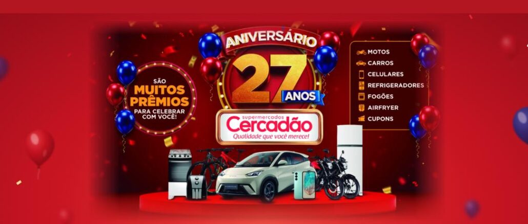 Aniversário Supermercados Cercadão 27 Anos em São Paulo Banner da promoção de aniversário de 27 anos dos Supermercados Cercadão, com carro, motos, bicicleta, celular, geladeira, fogão e airfryer sobre um palco vermelho, balões azuis e vermelhos e a mecânica de R$100 em compras igual a 1 número da sorte.