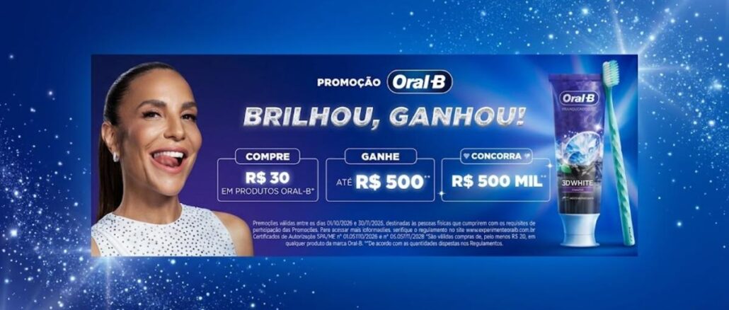 Banner da promoção Oral-B Brilhou, Ganhou com mulher sorridente à esquerda, informações de compra de R$30 em produtos Oral-B, prêmio de até R$500 e chance de concorrer a R$500 mil, e creme dental 3D White com escova de dentes à direita, sobre fundo azul com brilhos.