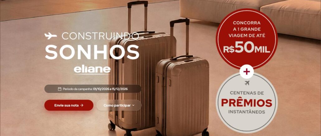 Promoção Eliane Construindo Sonhos Banner da promoção Eliane Construindo Sonhos com duas malas de viagem em tom bronze sobre piso claro, destacando uma grande viagem de até R$50 mil e centenas de prêmios instantâneos.