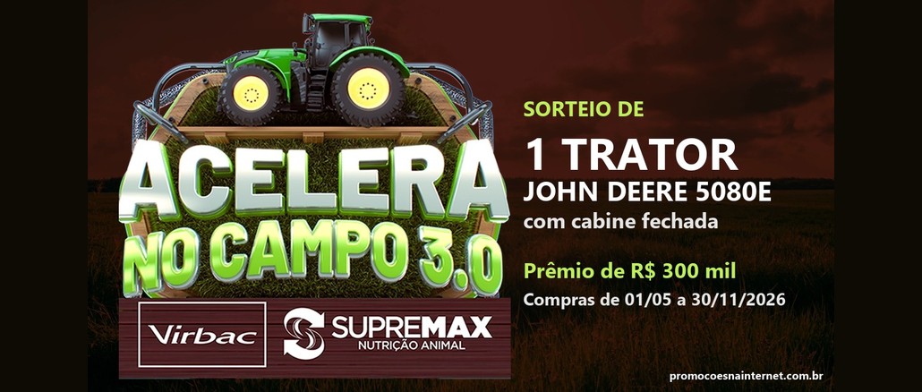 Promoção Acelera no Campo 3.0 Arte da promoção Acelera no Campo 3.0, das marcas Virbac e Supremax, com um trator verde sobre o logotipo da campanha, sobre um campo ao entardecer, e o texto: sorteio de 1 trator John Deere 5080E com cabine fechada, prêmio de R$300 mil, compras de 01/05 a 30/11/2026.