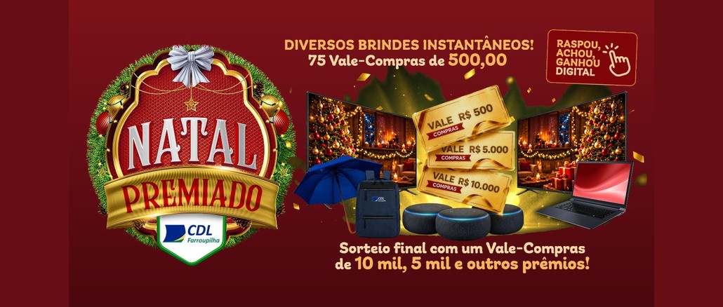 Arte da promoção Natal Premiado CDL Farroupilha, com o selo da campanha à esquerda e, à direita, vales-compras de R$500, R$5.000 e R$10.000, duas TVs, um notebook, três Alexas, um guarda-chuva e uma mochila, com o aviso de sorteio final e brindes instantâneos.