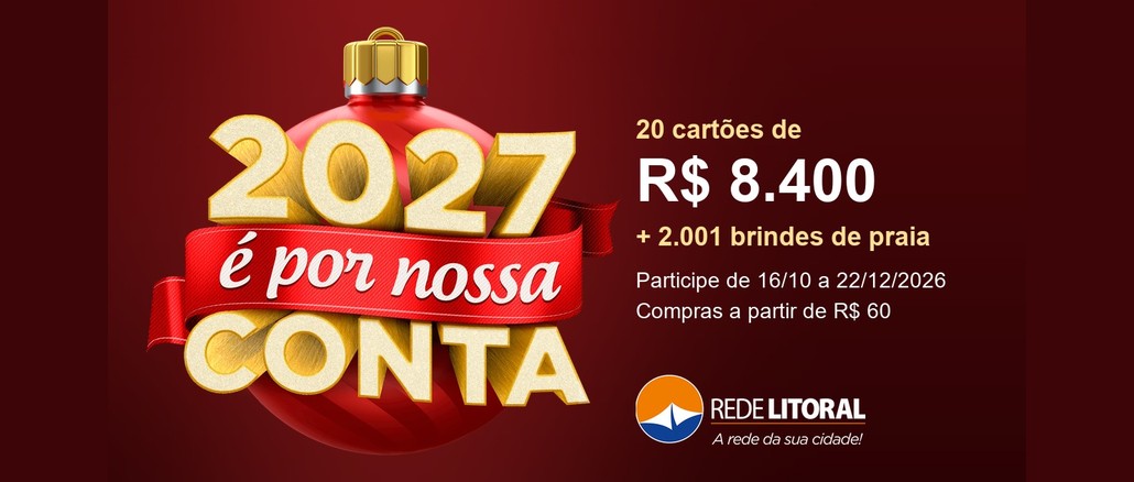 Arte da Promoção 2027 é por Nossa Conta da Rede Litoral, com bola de Natal vermelha e dourada, 20 cartões de R$8.400 e 2.001 brindes de praia