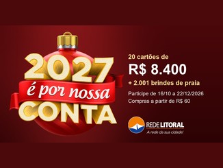 Arte da Promoção 2027 é por Nossa Conta da Rede Litoral, com bola de Natal vermelha e dourada, 20 cartões de R$8.400 e 2.001 brindes de praia