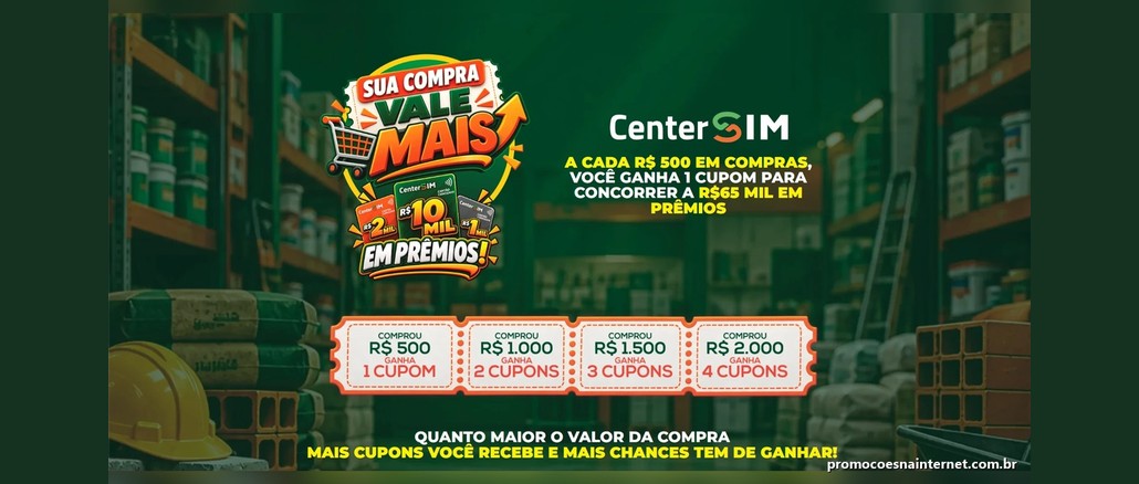 Arte da promoção Sua Compra Vale Mais da Center SIM com cartões carregados de R$10.000,00, R$2.000,00 e R$1.000,00 e a tabela de cupons: R$500 em compras dá 1 cupom, R$1.000 dá 2, R$1.500 dá 3 e R$2.000 dá 4.