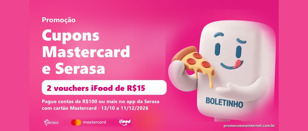 Arte rosa com o mascote Boletinho da Serasa comendo uma fatia de pizza, o texto Cupons Mastercard e Serasa e a chamada de 2 vouchers iFood de R$15 ao pagar contas de R$100 ou mais.