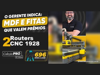 Arte da Coleção PRÓ 2026 com o texto "O gerente indica: MDF e fitas que valem prêmios", dois Routers CNC 1928, 696 níveis a laser e o gerente da loja ao lado de uma router CNC amarela e cinza.