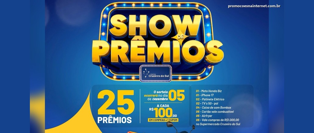 Arte da promoção Show de Prêmios dos Postos Cruzeiro do Sul, com letreiro dourado, 25 prêmios, cupom a cada R$100,00 em compras, sorteio em 05 de dezembro e lista com moto Honda Biz, iPhone 17, patinetes, TVs, caixas de som, vales e air fryers.